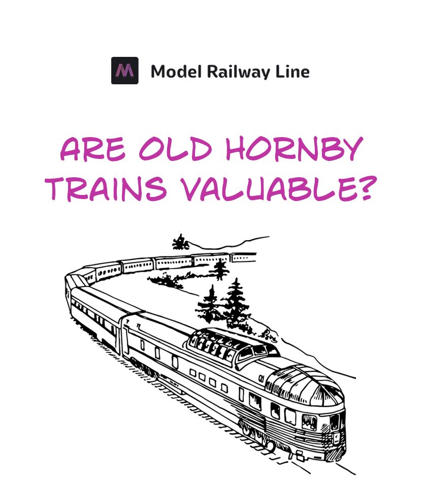 Are Old Hornby Trains Valuable?