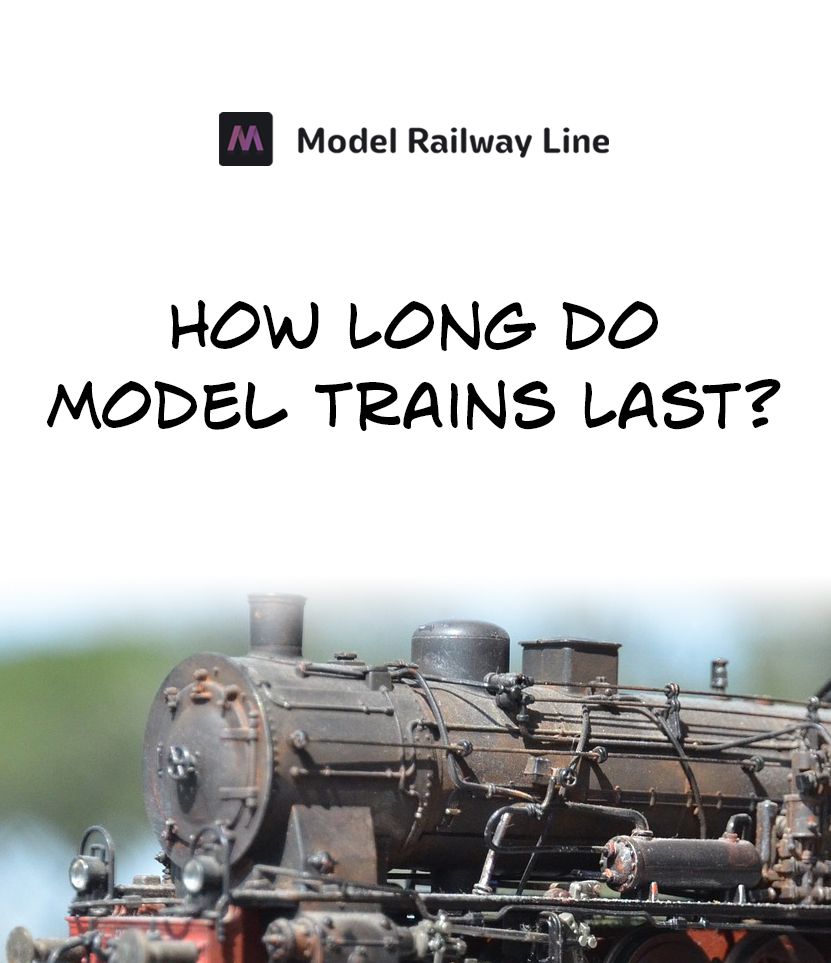 How long do model trains last